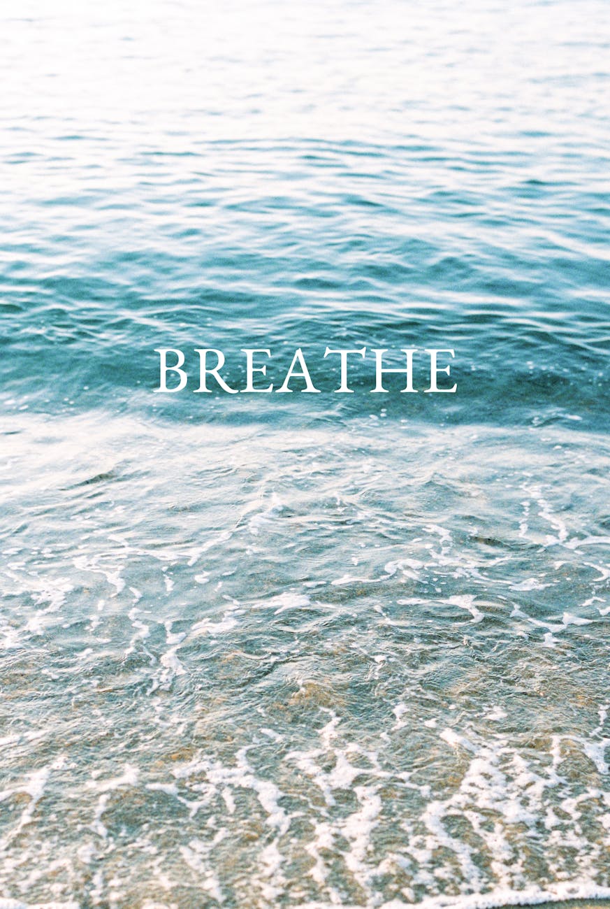 Breathe.